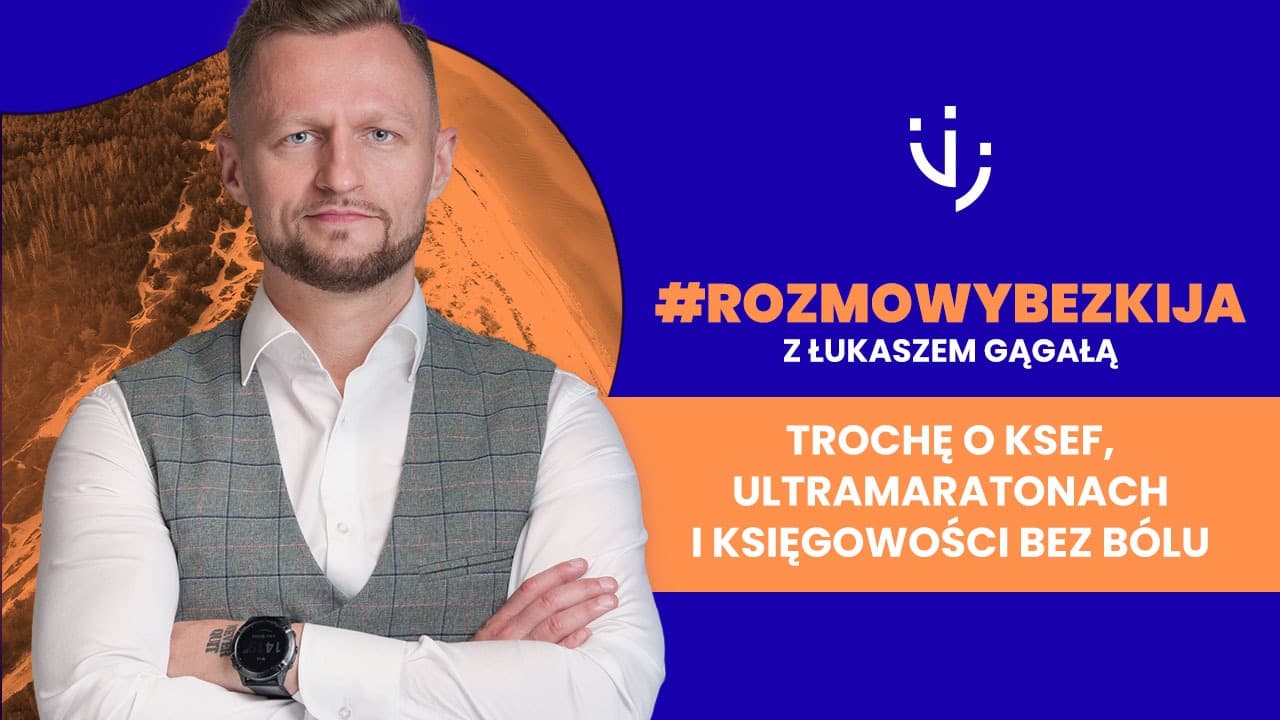 #rozmowybezkija z Łukaszem Gągałą - trochę o KSeF, ultramaratonach i księgowości bez bólu